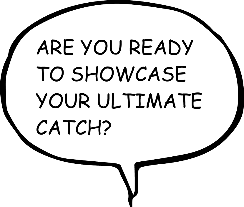 ARE-YOU-READY-TO-SHOWCASE-YOUR-ULTIMATE-CATCH